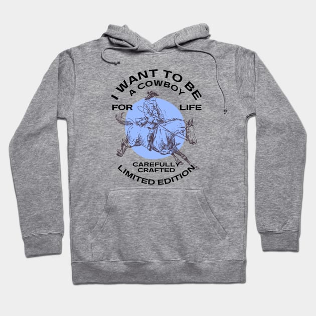 Cowboys - I WANT TO BE A COWBOY FOR LIFE Hoodie by Novelty Depot